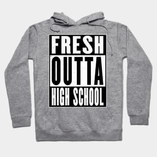 Fresh Outta High School Hoodie